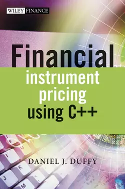 Financial Instrument Pricing Using C++, Daniel Duffy