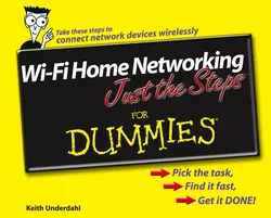 Wi-Fi Home Networking Just the Steps For Dummies, Keith Underdahl