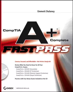 CompTIA A+ Complete Fast Pass, Emmett Dulaney