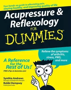 Acupressure and Reflexology For Dummies, Synthia Andrews