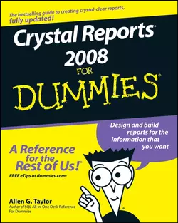 Crystal Reports 2008 For Dummies, Allen Taylor