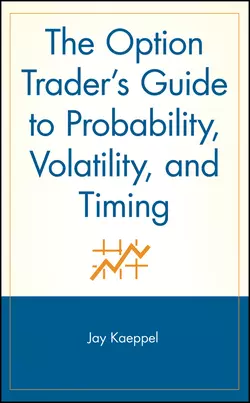 The Option Trader′s Guide to Probability, Volatility, and Timing, Jay Kaeppel