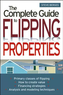 The Complete Guide to Flipping Properties, Steve Berges