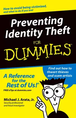 Preventing Identity Theft For Dummies, Michael J. Arata