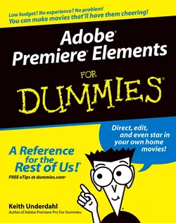 Adobe Premiere Elements For Dummies, Keith Underdahl