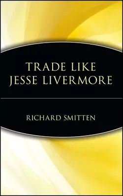 Trade Like Jesse Livermore, Richard Smitten