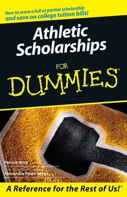 Athletic Scholarships For Dummies Pat Britz и Alexandra Allred