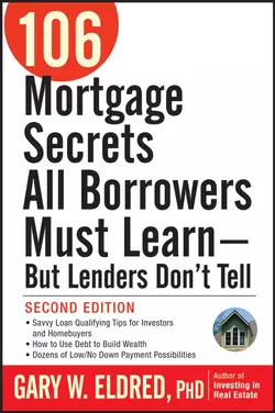 106 Mortgage Secrets All Borrowers Must Learn - But Lenders Don′t Tell, Gary Eldred