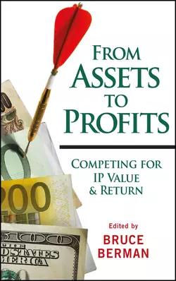 From Assets to Profits. Competing for IP Value and Return, Bruce Berman