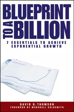 Blueprint to a Billion. 7 Essentials to Achieve Exponential Growth, David Thomson