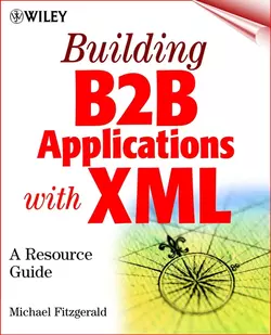 Building B2B Applications with XML. A Resource Guide Michael Fitzgerald