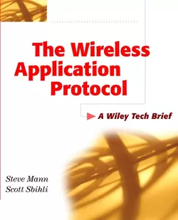 The Wireless Application Protocol (WAP). A Wiley Tech Brief, Scott Sbihli