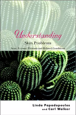 Understanding Skin Problems. Acne, Eczema, Psoriasis and Related Conditions, Linda Papadopoulos