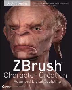 ZBrush Character Creation. Advanced Digital Sculpting, Scott Spencer