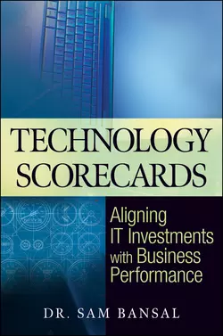 Technology Scorecards. Aligning IT Investments with Business Performance, Sam Bansal