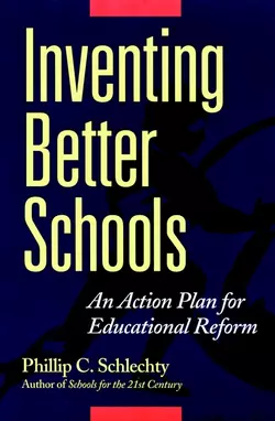 Inventing Better Schools. An Action Plan for Educational Reform, Phillip Schlechty