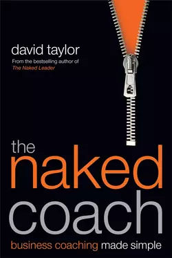 The Naked Coach. Business Coaching Made Simple, David Taylor