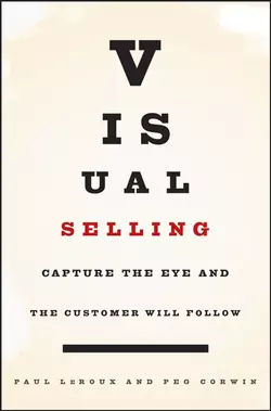 Visual Selling. Capture the Eye and the Customer Will Follow, Paul Leroux