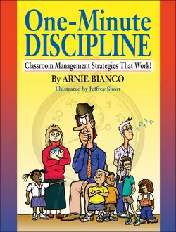 One-Minute Discipline. Classroom Management Strategies That Work, Arnie Bianco