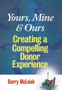 Yours, Mine, and Ours. Creating a Compelling Donor Experience, Barry McLeish