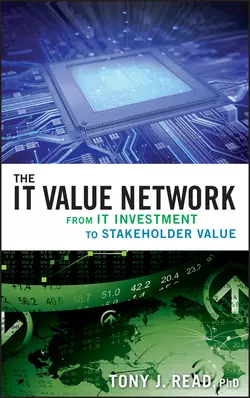 The IT Value Network. From IT Investment to Stakeholder Value, Tony Read