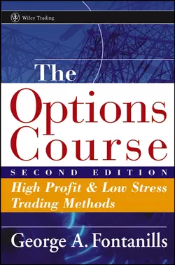 The Options Course. High Profit and Low Stress Trading Methods George Fontanills