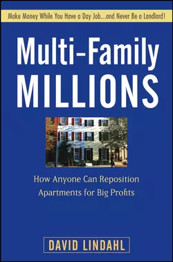 Multi-Family Millions. How Anyone Can Reposition Apartments for Big Profits, David Lindahl