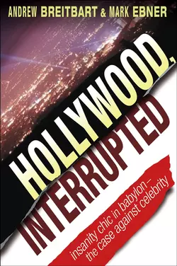 Hollywood, Interrupted. Insanity Chic in Babylon -- The Case Against Celebrity, Mark Ebner