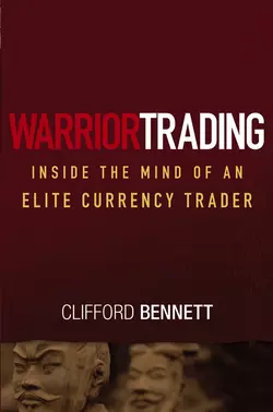 Warrior Trading. Inside the Mind of an Elite Currency Trader, Clifford Bennett