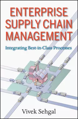 Enterprise Supply Chain Management. Integrating Best in Class Processes, Vivek Sehgal