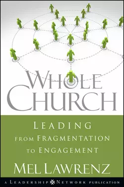 Whole Church. Leading from Fragmentation to Engagement, Mel Lawrenz