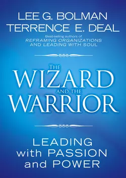 The Wizard and the Warrior. Leading with Passion and Power, Lee Bolman