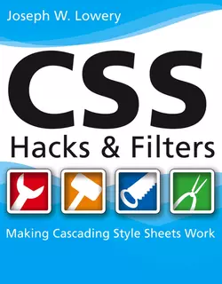 CSS Hacks and Filters. Making Cascading Stylesheets Work, Joseph Lowery