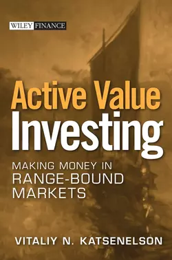 Active Value Investing. Making Money in Range-Bound Markets, Vitaliy Katsenelson