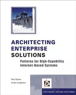 Architecting Enterprise Solutions. Patterns for High-Capability Internet-based Systems Paul Dyson и Andrew Longshaw