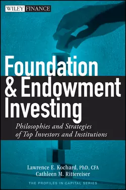 Foundation and Endowment Investing. Philosophies and Strategies of Top Investors and Institutions, Lawrence Kochard