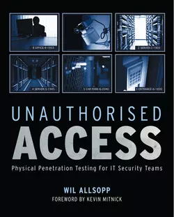 Unauthorised Access. Physical Penetration Testing For IT Security Teams Wil Allsopp