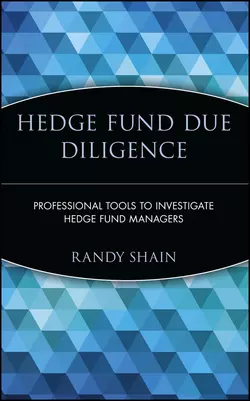 Hedge Fund Due Diligence. Professional Tools to Investigate Hedge Fund Managers, Randy Shain