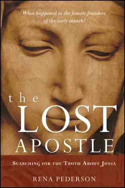 The Lost Apostle. Searching for the Truth About Junia, Rena Pederson