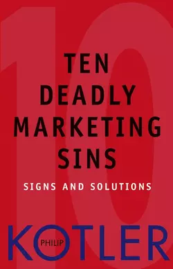 Ten Deadly Marketing Sins. Signs and Solutions, Philip Kotler