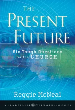 The Present Future. Six Tough Questions for the Church, Reggie McNeal