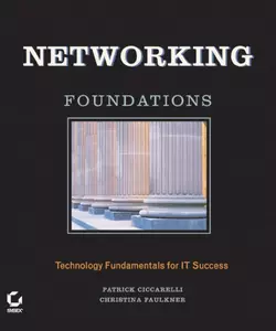 Networking Foundations. Technology Fundamentals for IT Success, Patrick Ciccarelli