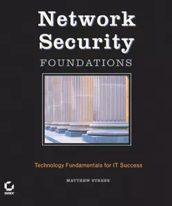 Network Security Foundations. Technology Fundamentals for IT Success, Matthew Strebe