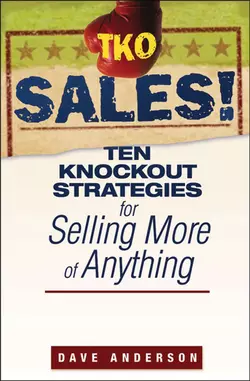 TKO Sales!. Ten Knockout Strategies for Selling More of Anything, Dave Anderson