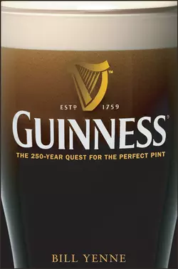 Guinness. The 250 Year Quest for the Perfect Pint, Bill Yenne