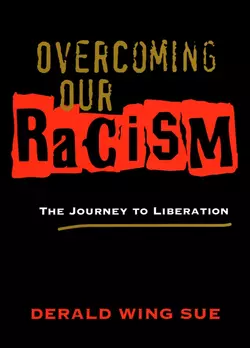 Overcoming Our Racism. The Journey to Liberation, Derald Sue