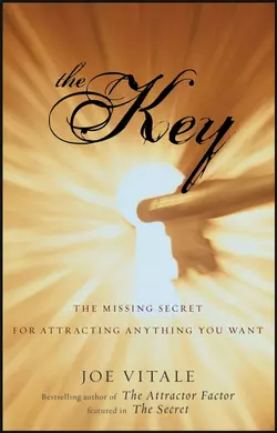 The Key. The Missing Secret for Attracting Anything You Want Joe Vitale