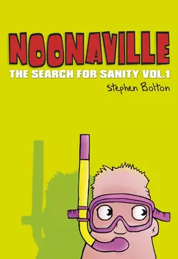 Noonaville. The Search for Sanity, Stephen Bolton