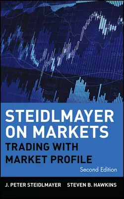 Steidlmayer on Markets. Trading with Market Profile, J. Steidlmayer