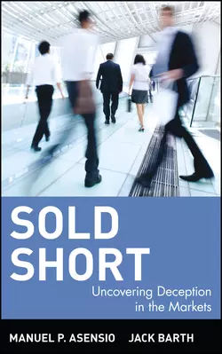 Sold Short. Uncovering Deception in the Markets, Jack Barth